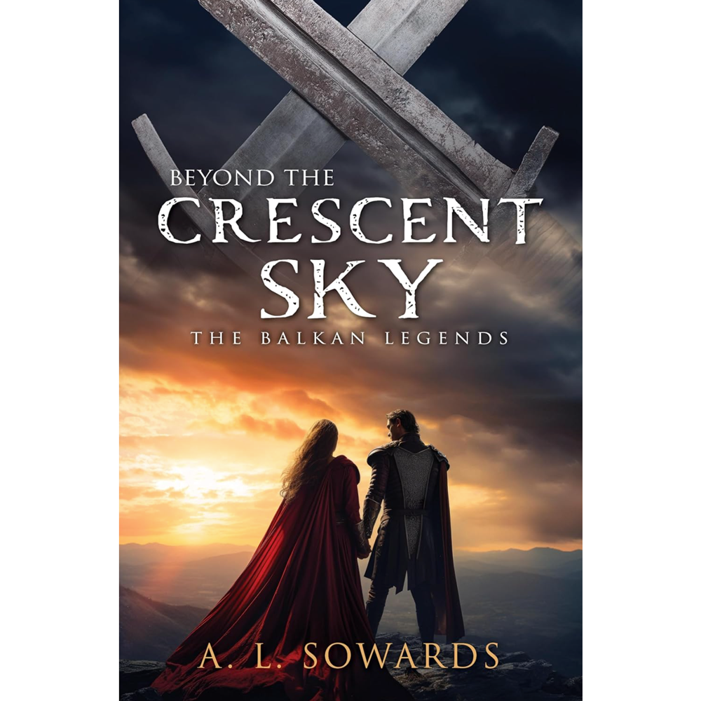 Beyond the Crescent Sky (The Balkan Legends, Book 2)