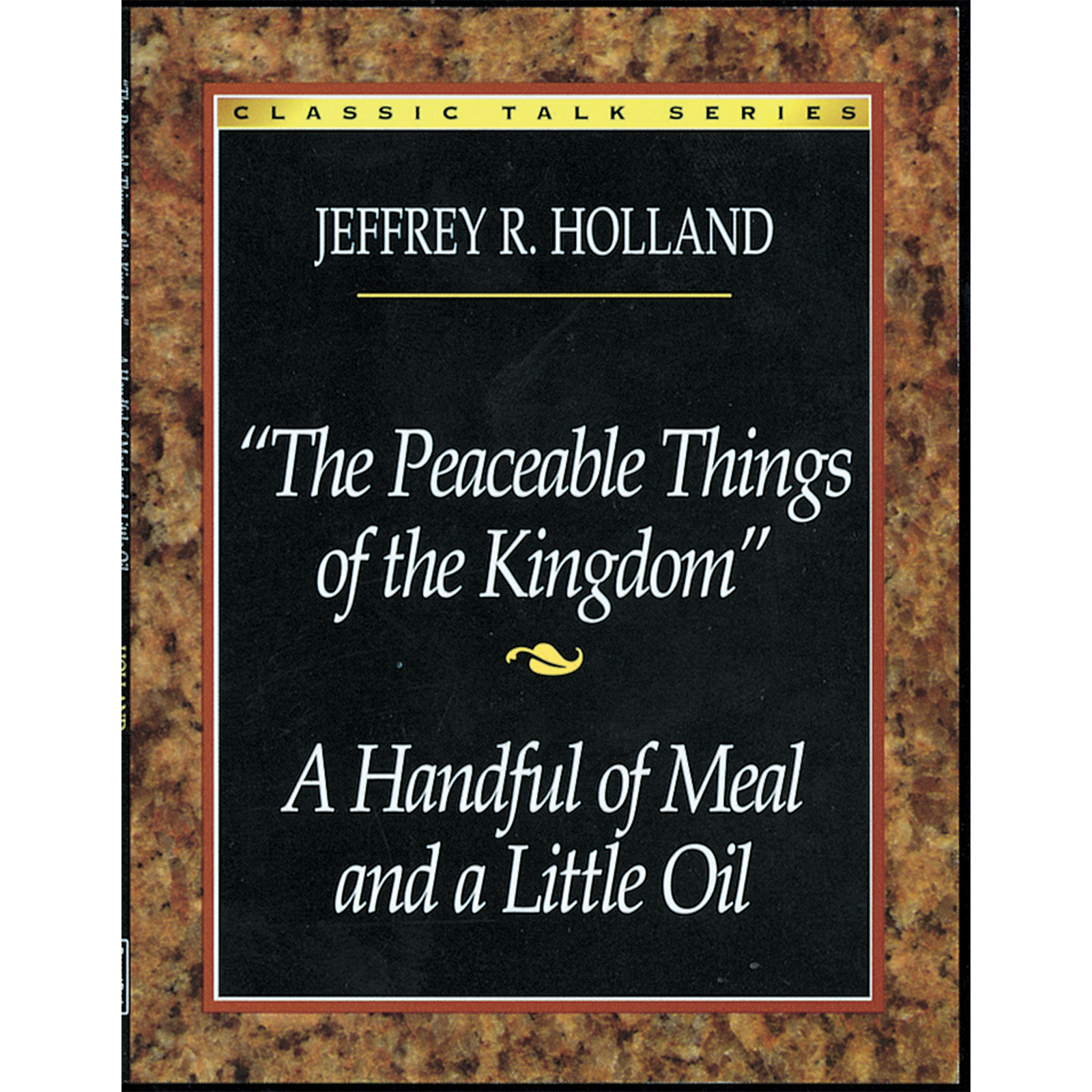 Classic Talk Series: Peaceable Things of the Kingdom  &mdash; Handful of Meal and a Little Oil