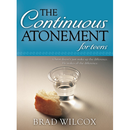 The Continuous Atonement for Teens