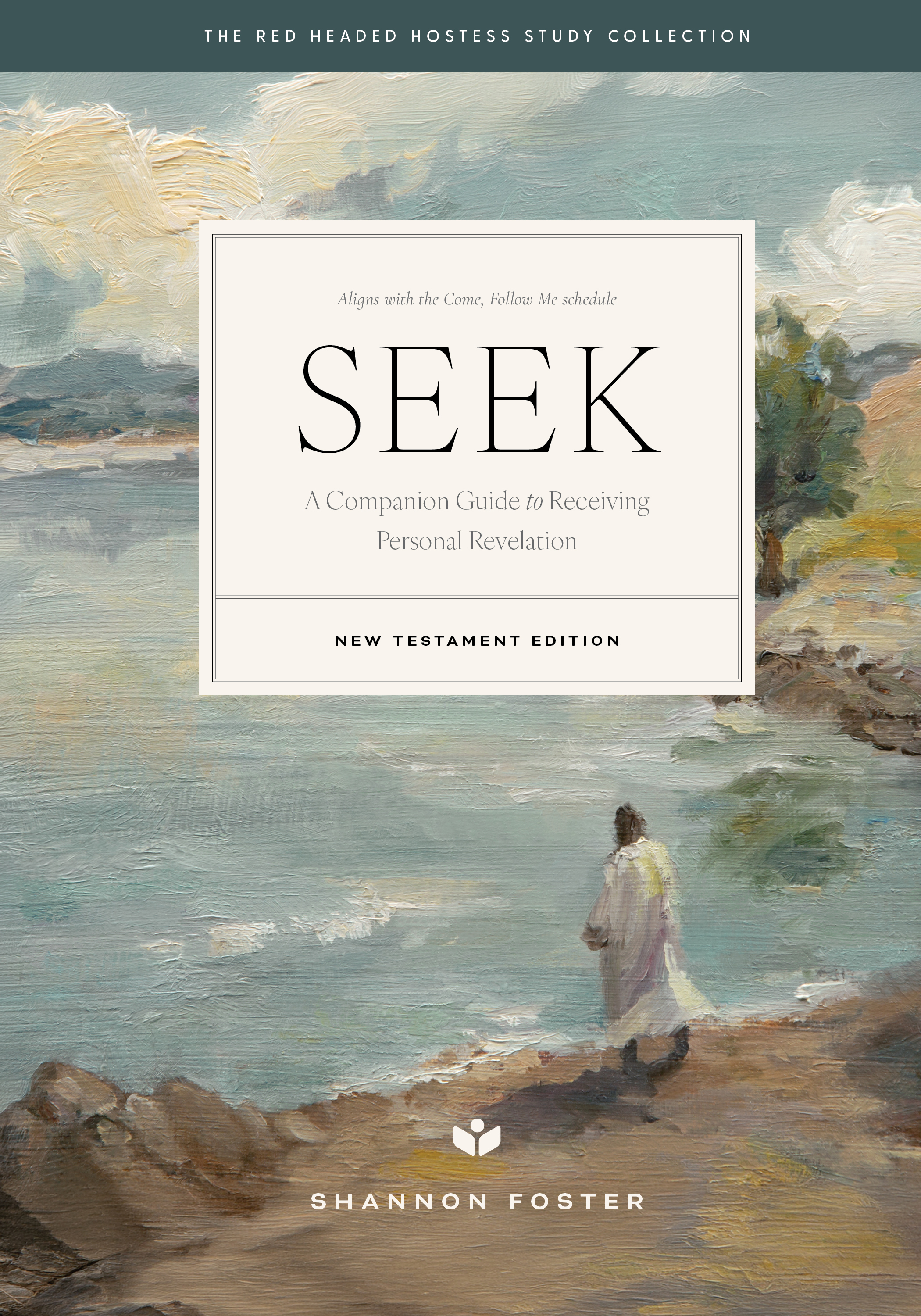 Seek: A Companion Guide to Receiving Personal Revelation, New Testament Edition